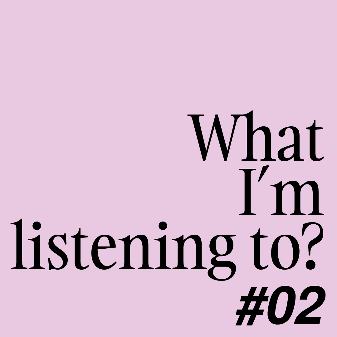 STUDIO_What I’m listening to? #02